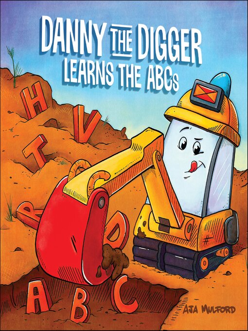 Title details for Danny the Digger Learns the ABCs by Aja Mulford - Wait list
